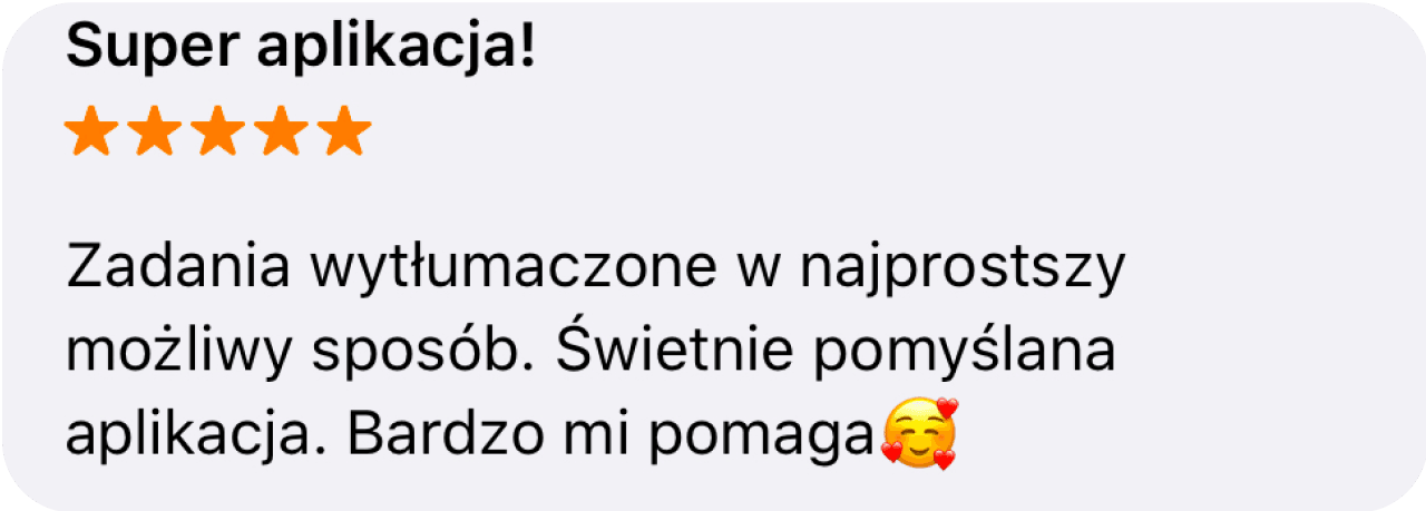 Opinia: zadania wytłumaczone w najprostszy możliwy sposób, aplikacja bardzo pomaga
